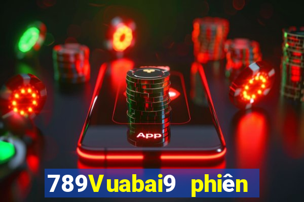 789Vuabai9 phiên bản mới nhất