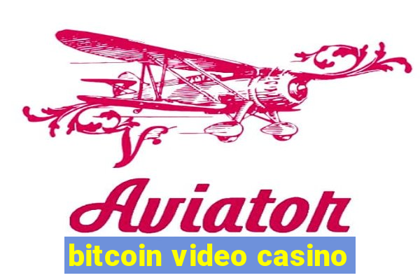 bitcoin video casino