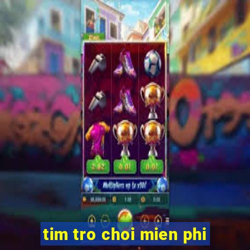 tim tro choi mien phi