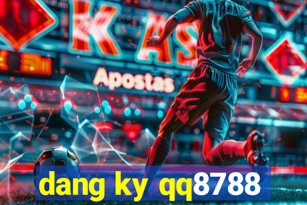 dang ky qq8788