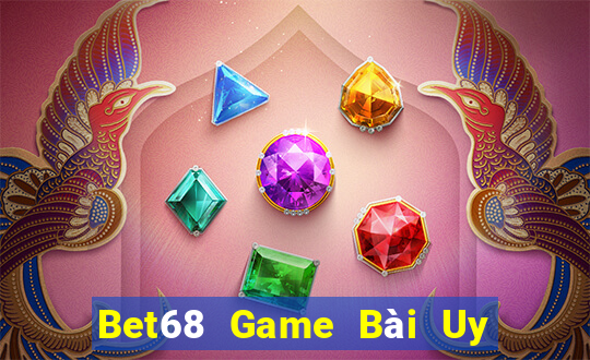 Bet68 Game Bài Uy Tín Nhất 2022