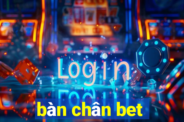 bàn chân bet