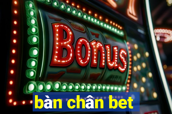 bàn chân bet