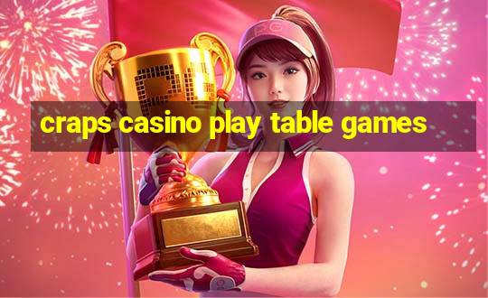 craps casino play table games