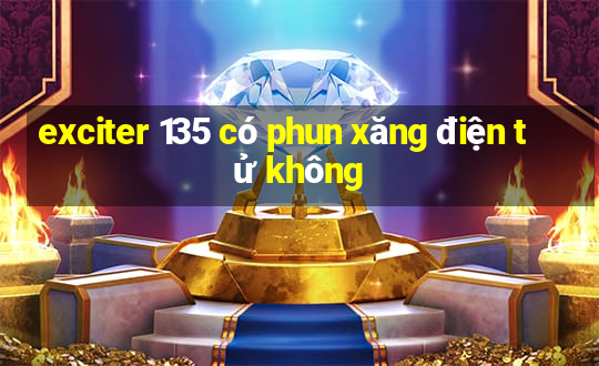 exciter 135 có phun xăng điện tử không