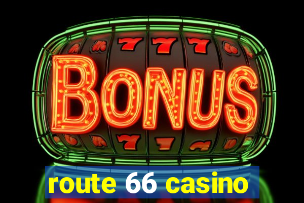 route 66 casino