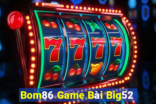 Bom86 Game Bài Big52