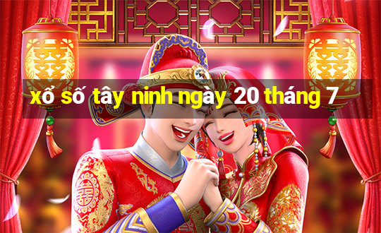 xổ số tây ninh ngày 20 tháng 7