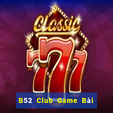 B52 Club Game Bài Đổi Thưởng