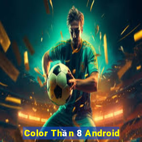 Color Thần 8 Android