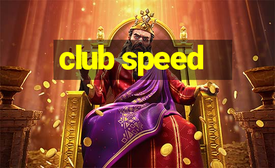 club speed