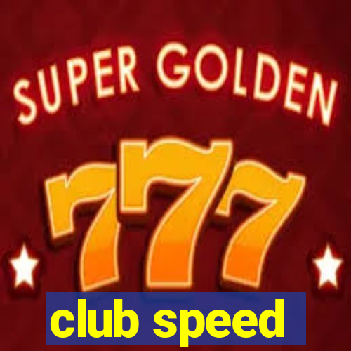 club speed