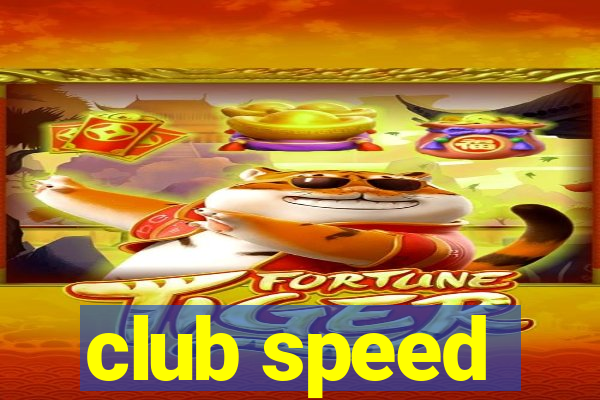 club speed