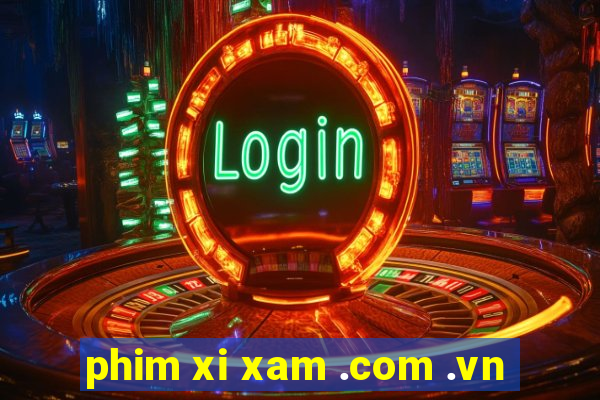 phim xi xam .com .vn