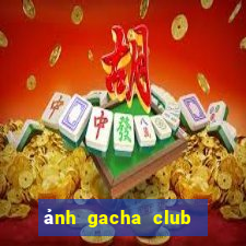 ảnh gacha club đẹp edit