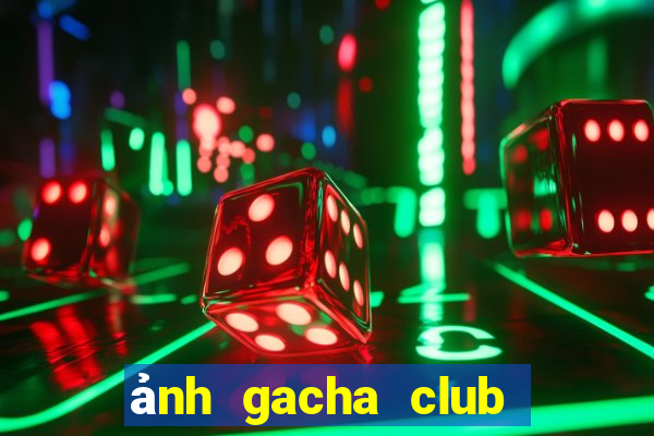 ảnh gacha club đẹp edit