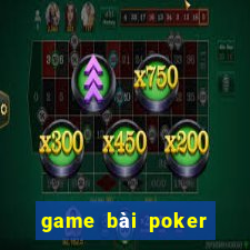 game bài poker việt nam