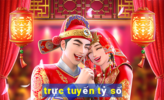 trực tuyến tỷ số