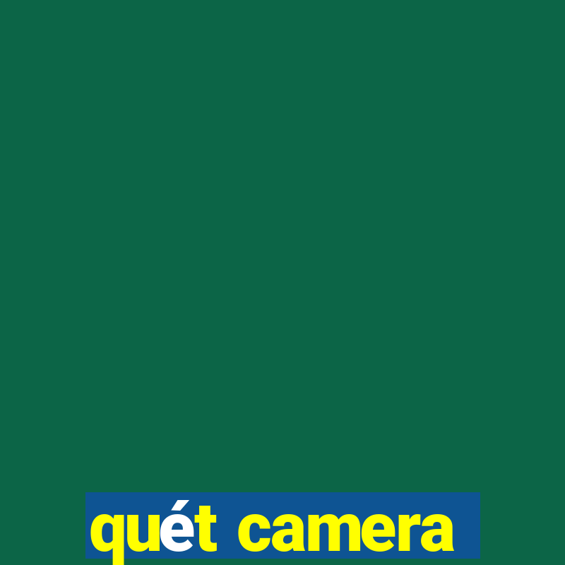 quét camera