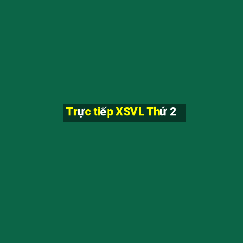 Trực tiếp XSVL Thứ 2