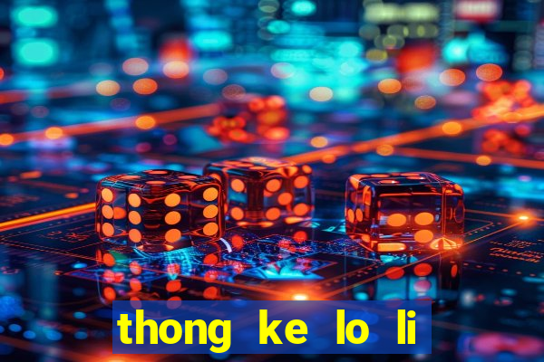 thong ke lo li mien bac