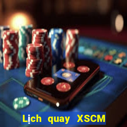 Lịch quay XSCM ngày 6