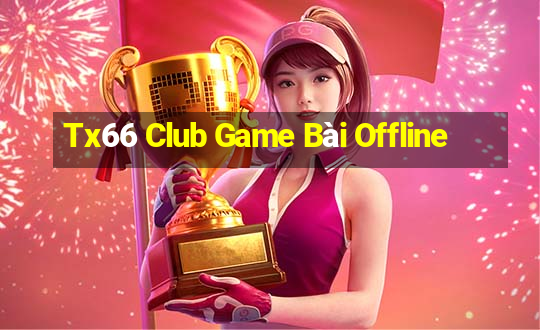 Tx66 Club Game Bài Offline