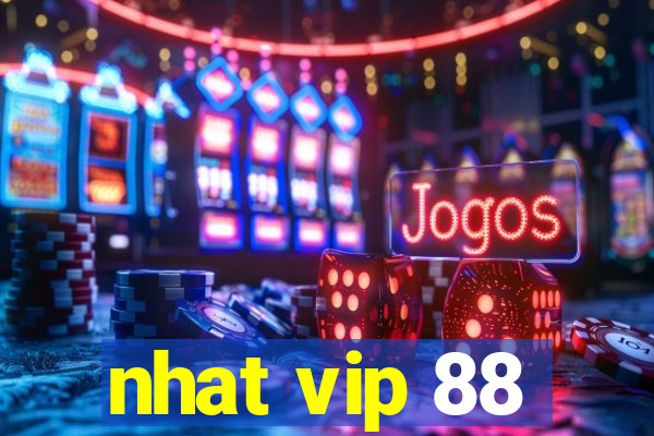 nhat vip 88