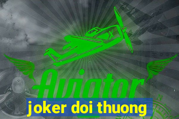 joker doi thuong