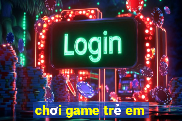 chơi game trẻ em