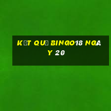 kết quả Bingo18 ngày 20