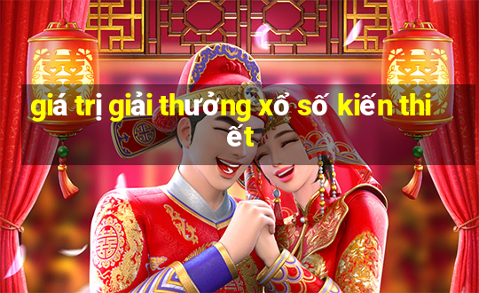 giá trị giải thưởng xổ số kiến thiết