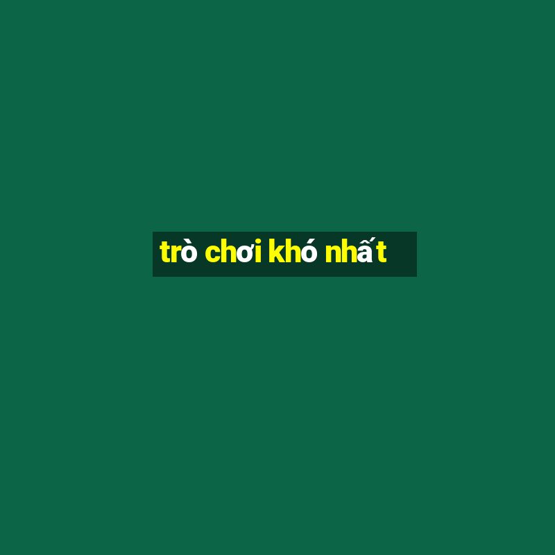 tro choi kho nhat