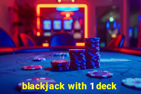 blackjack with 1 deck