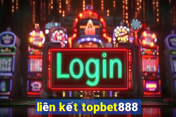 liên kết topbet888