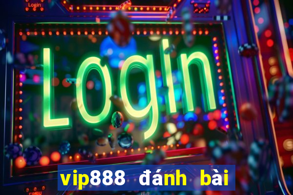 vip888 đánh bài đổi thưởng