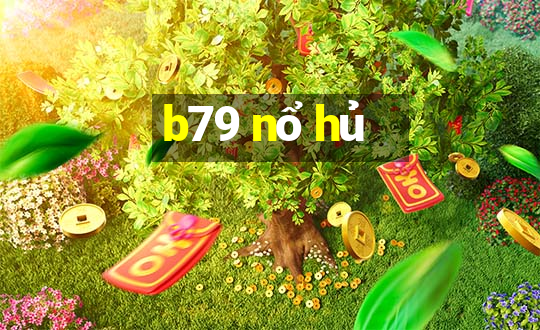 b79 nổ hủ