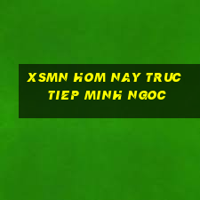 xsmn hom nay truc tiep minh ngoc