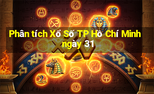 Phân tích Xổ Số TP Hồ Chí Minh ngày 31