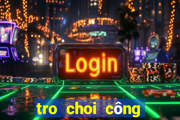 tro choi công chua phep thuat