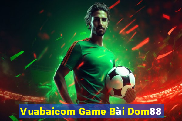 Vuabaicom Game Bài Dom88