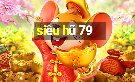 siêu hũ 79