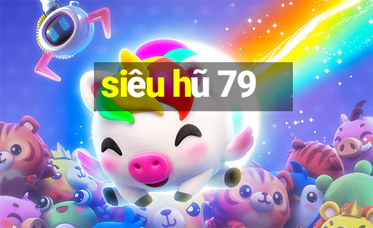 siêu hũ 79