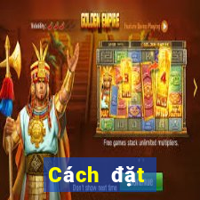 Cách đặt cược XSDNA thứ Ba