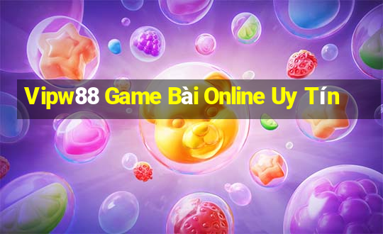 Vipw88 Game Bài Online Uy Tín