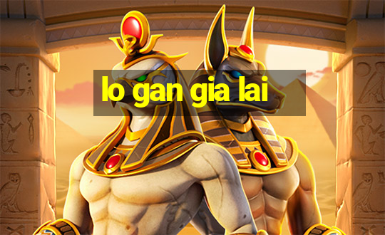 lo gan gia lai