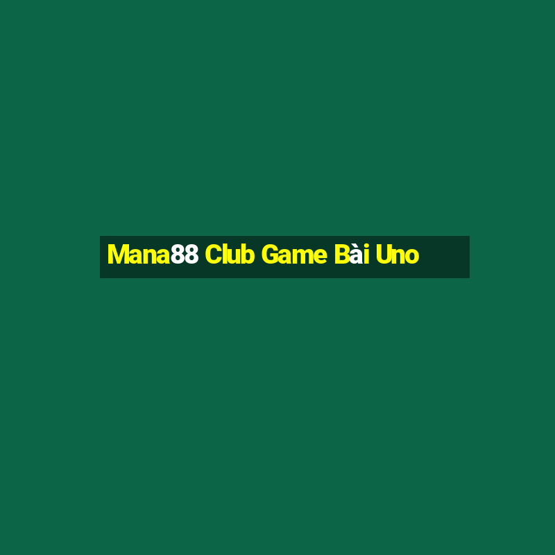 Mana88 Club Game Bài Uno