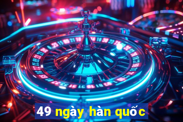 49 ngày hàn quốc