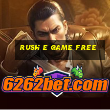 rush e game free