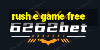 rush e game free